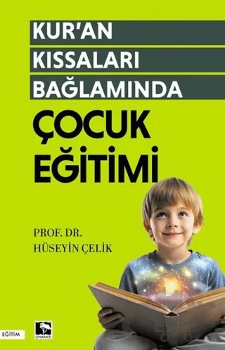 Kur'an Kıssaları Bağlamında Çocuk Eğitimi – Hüseyin Çelik – Çınaraltı Yayınları kitap kapağı