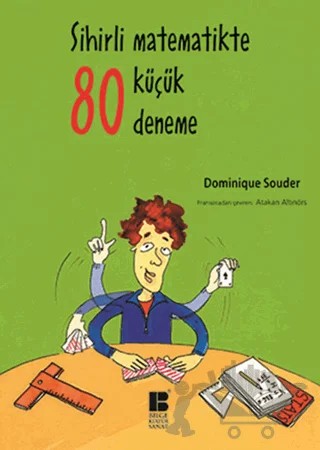 Sihirli Matematikte 80 Küçük Deneme – Dominique Souder – Bilge Kültür Sanat kitap kapağı