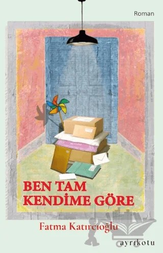 Ben Tam Kendime Göre – Fatma Katırcıoğlu – Ayrıkotu Yayınları kitap kapağı