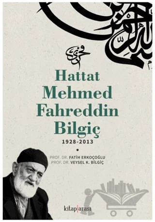 Hattat Mehmed Fahreddin Bilgiç – Veysel K. Bilgiç, Fatih Erkoçoğlu – Kitap Arası kitap kapağı