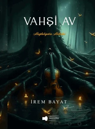 Vahşi Av - Mağlubiyetin Melodisi – İrem Bayat – Sokak Kitapları Yayınları kitap kapağı