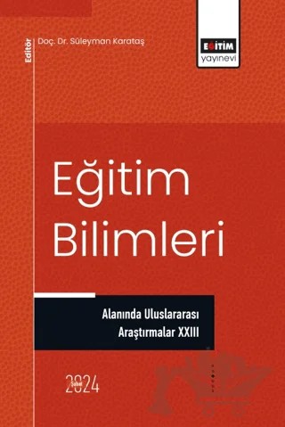 Eğitim Bilimleri Alanında Uluslararası Araştırmalar XXIII – Ramazan Burak Kahyaoğlu, Tayfun Yörük, Dilek Çapar, Asiye Erbaş, Abdullah Kaya, Abide Yavuz, Sadık Şahin, Mehmet Tahir Karaboğa, Güven Pavik, Müyesser Ceylan, İrfan Süral, Tuba Yeşilyurt, Tuba Yılmaz – Eğitim Yayınevi - Bilimsel Eserler kitap kapağı