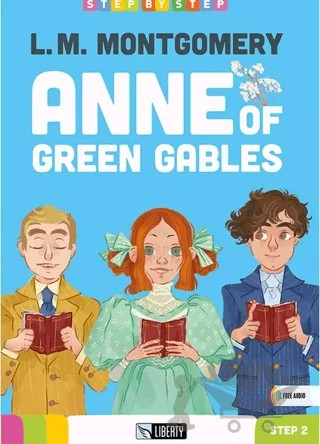 Anne of Green Gables (Step By Step) A1.2 – Lucy Maud Montgomery – Liberty kitap kapağı