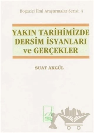 Yakın Tarihimizde Dersim İsyanları ve Gerçekler – Suat Akgül – Boğaziçi Yayınları kitap kapağı