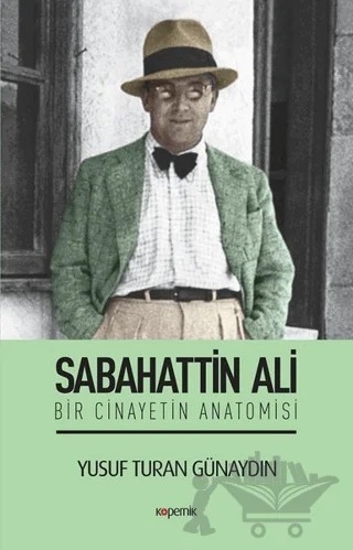 Sabahattin Ali - Bir Cinayetin Anatomisi – Yusuf Turan Günaydın – Kopernik Kitap kitap kapağı