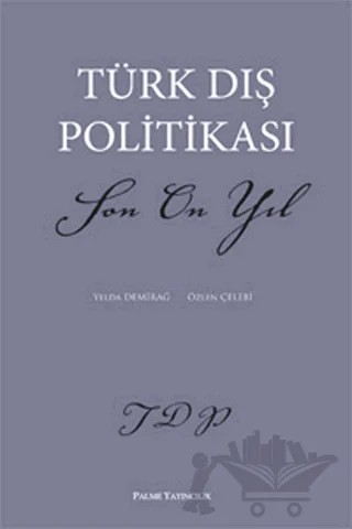 Türk Dış Politikası Son On Yıl – Özlen Çelebi, Yelda Demirağ – Palme Yayıncılık kitap kapağı