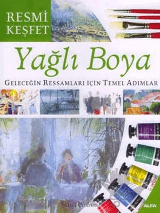 Yağlı Boya Geleceğin Ressamları İçin Temel Adımlar – Mike Chaplin – Alfa Yayınları kitap kapağı