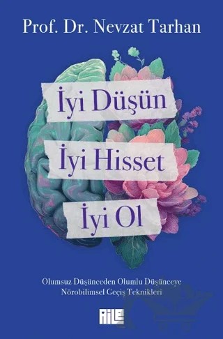 İyi Düşün, İyi Hisset, İyi Ol – Nevzat Tarhan – Aile Yayınları kitap kapağı
