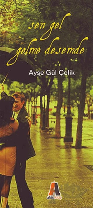Sen Gel Gelme Desemde – Ayşe Gül Çelik – Akis Kitap kitap kapağı