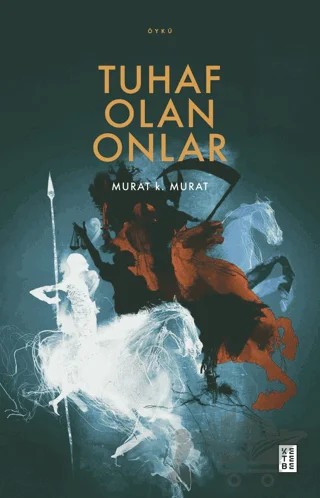 Tuhaf Olan Onlar – Murat K. Murat – Ketebe Yayınları kitap kapağı