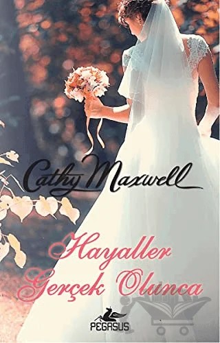 Hayaller Gerçek Olunca – Cathy Maxwell – Pegasus Yayınları kitap kapağı