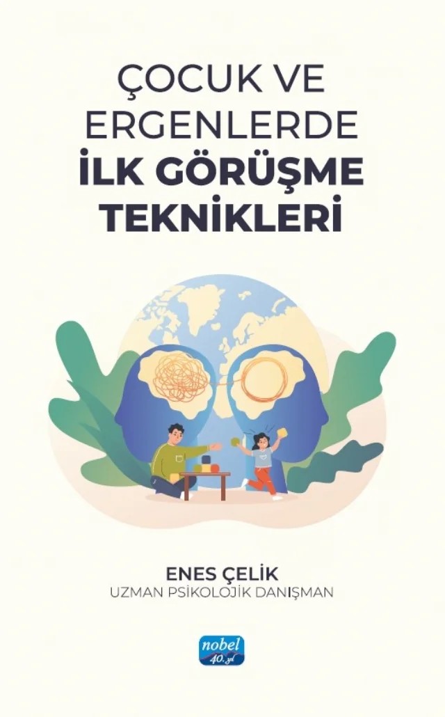 Çocuk ve Ergenlerde İlk Görüşme Teknikleri – Enes Çelik – Nobel Akademik Yayıncılık kitap kapağı