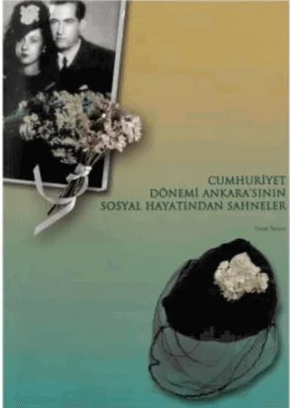 Cumhuriyet Dönemi Ankara'sının Sosyal Hayatından Sahneler – Turan Tanyer – VEKAM (Koç Üniversitesi Vehbi Koç Ankara Araştırmaları Uygulama ve Araştırma Merkezi) kitap kapağı