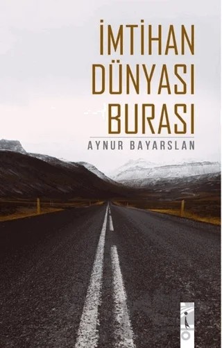 İmtihan Dünyası Burası – Aynur Bayarslan – İkinci Adam Yayınları kitap kapağı