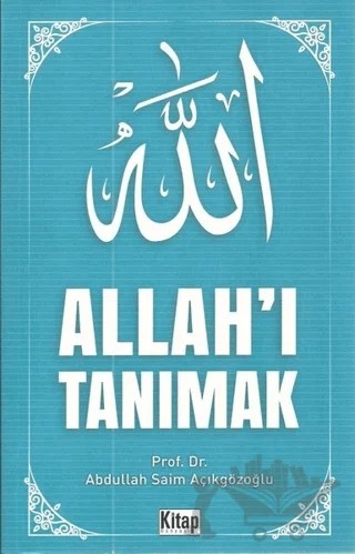 Allah'ı Tanımak – Abdullah Saim Açıkgözoğlu – Kitap Dünyası Yayınları kitap kapağı