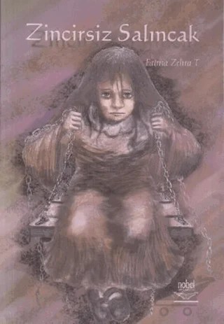 Zincirsiz Salıncak – Fatma Zehra T. – Nobel Akademik Yayıncılık kitap kapağı