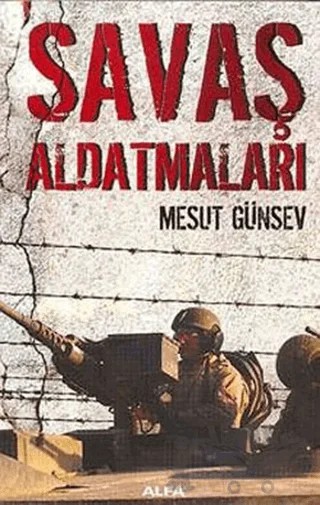 Savaş Aldatmaları – Mesut Günsev – Alfa Yayınları kitap kapağı