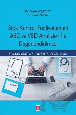 Stok Kontrol Faaliyetlerinin ABC Ve VED Analizleri İle Değerlendirilmesi – Harun Sulak, Özgür Yeşilyurt – Ekin Basım Yayın kitap kapağı