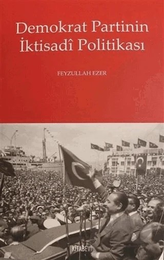 Demokrat Partinin İktisadi Politikası – Feyzullah Ezer – Kitabevi Yayınları kitap kapağı