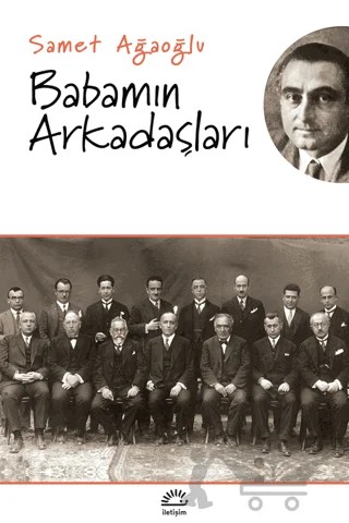 Babamın Arkadaşları – Samet Ağaoğlu – İletişim Yayınevi kitap kapağı