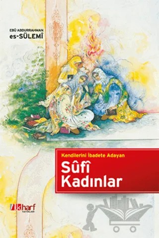 Kendilerini İbadete Adayan Sufi Kadınlar – Ebu Abdurrahman Es-Sülemi – İlkharf Yayınevi kitap kapağı