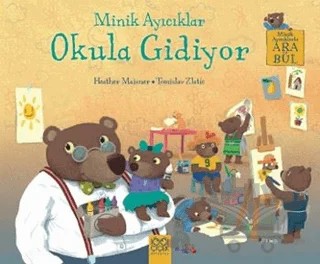 Minik Ayıcıklar Okula Gidiyor – Heather Maisner – 1001 Çiçek Kitaplar kitap kapağı