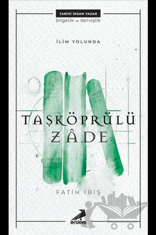 İlim Yolunda: Taşköprülüzade – Fatih İbiş – Erdem Yayınları kitap kapağı