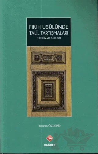 Fıkıh Usulünde Ta’lil Tartışmaları – İbrahim Özdemir – Rağbet Yayınları kitap kapağı