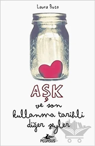 Aşk ve Son Kullanma Tarihli Diğer Şeyler – Laura Buzo – Pegasus Yayınları kitap kapağı