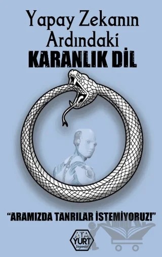 Yapay Zekanın Ardındaki Karanlık Dil – Aramızda Tanrılar İstemiyoruz – Kamil Kartal – Atayurt Yayınevi kitap kapağı