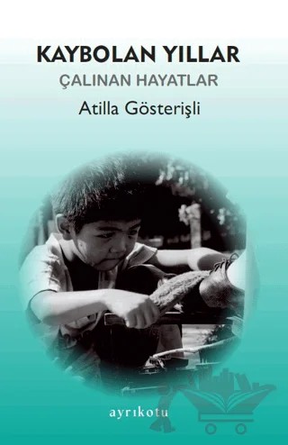 Kaybolan Yıllar – Atilla Gösterişli – Ayrıkotu Yayınları kitap kapağı