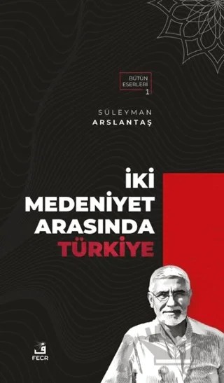 İki Medeniyet Arasında Türkiye – Süleyman Arslantaş – Fecr Yayınları kitap kapağı