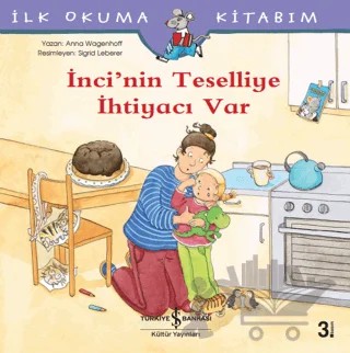 İnci’nin Teselliye İhtiyacı Var - İlk Okuma Kitabım – Anna Wagenhoff – İş Bankası Kültür Yayınları kitap kapağı