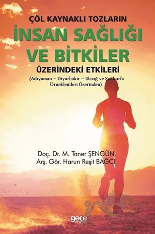 Çöl Kaynaklı Tozların İnsan Sağlığı ve Bitkiler Üzerindeki Etkileri – Harun Reşit Bağcı, M. Taner Şengün – Gece Kitaplığı kitap kapağı