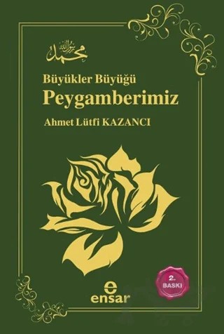 Büyükler Büyüğü Peygamberimiz – Ahmet Lütfi Kazancı – Ensar Neşriyat kitap kapağı