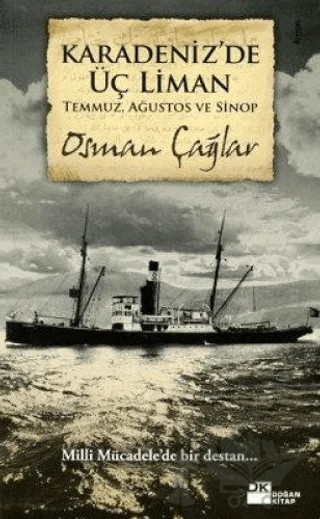 Karadeniz’de Üç Liman Temmuz, Ağustos ve Sinop – Osman Çağlar – Doğan Kitap kitap kapağı