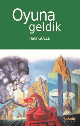 Oyuna Geldik – Halil Gülel – Kaknüs Yayınları kitap kapağı