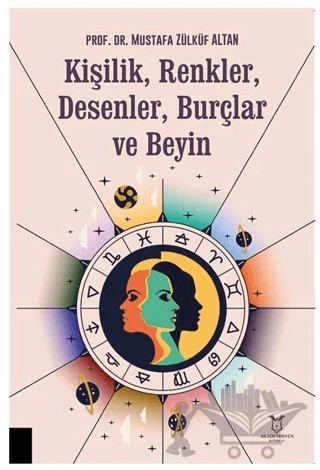 Kişilik, Renkler, Desenler, Burçlar ve Beyin – Mustafa Zülküf Altan – Akademisyen Kitabevi kitap kapağı