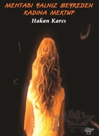 Mehtabı Yalnız Seyreden Kadına Mektup – Hakan Karcı – Ürün Yayınları kitap kapağı