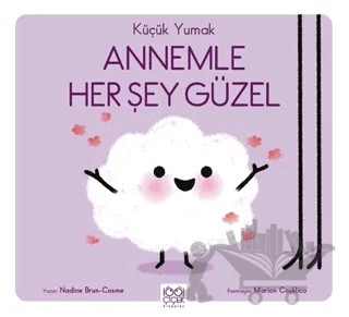 Küçük Yumak - Annemle Her Şey Güzel – Nadine Brun-Cosme – 1001 Çiçek Kitaplar kitap kapağı
