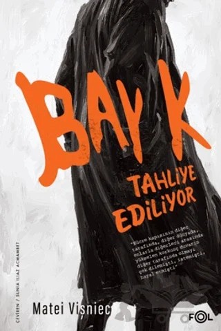 Bay K. Tahliye Ediliyor – Matei Vişniec – Fol Kitap kitap kapağı
