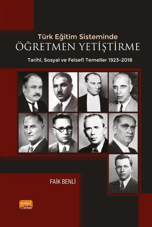 Türk Eğitim Sisteminde Öğretmen Yetiştirmenin Tarihi Sosyal ve Felsefî Temelleri – Faik Benli – Nobel Bilimsel Eserler kitap kapağı