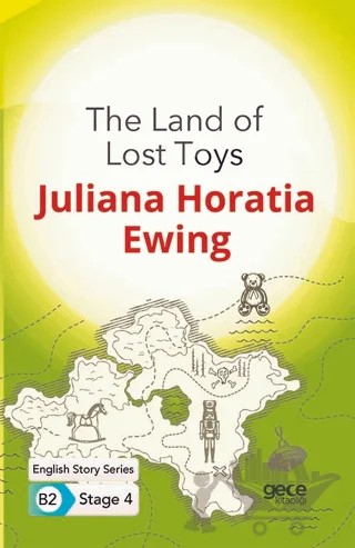 The Land of Lost Toys - İngilizce Hikayeler B2 Stage 4 – Juliana Horatia Ewing – Gece Kitaplığı kitap kapağı