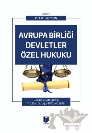 Avrupa Birliği Devletler Özel Hukuku – Ceyda Süral, Işıl Özkan, Uğur Tütüncübaşı – Adalet Yayınevi kitap kapağı