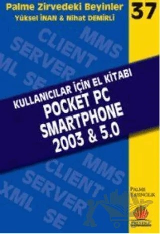 Zirvedeki Beyinler 37 / Kullanıcılar İçin El Kitabı Pocket PC - Smartphone 2003 & 5.0 – Yüksel İnan – Palme Yayıncılık kitap kapağı