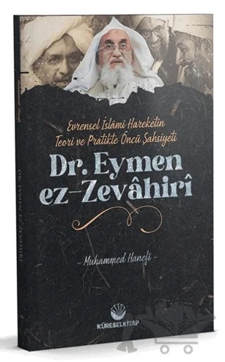 Evrensel İslami Hareketin Teori Ve Pratikteki Öncü Şahsiyeti Dr. Eymen Ez-zevahiri – Muhammed Hanefi Taşkın – Küresel Kitap kitap kapağı