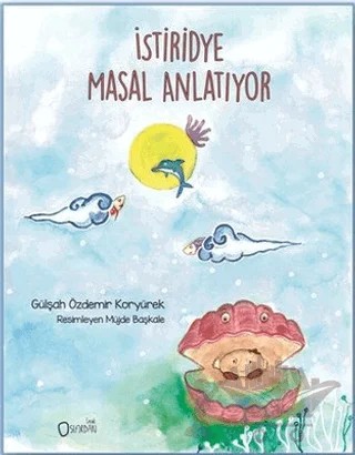 İstiridye Masal Anlatıyor – Gülşah Özdemir Koryürek – Sıfırdan Yayınları kitap kapağı