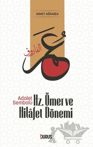 Adalet Sembolü Hz. Ömer ve Hilafet Dönemi – Ahmet Ağırakça – Duruş Yayınları kitap kapağı