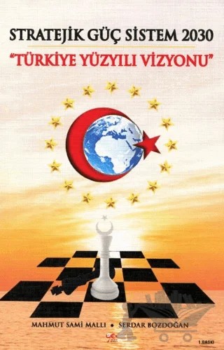 Stratejik Güç Sistem 2030 Türkiye Yüzyılı Vizyonu – Mahmut Sami Mallı, Serdar Bozdoğan – Yeni Yüzyıl Yayınları kitap kapağı