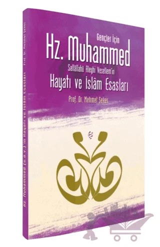 Gençler İçin Hz. Muhammed Sallallahü Aleyhi Vesellem’in Hayatı ve İslam Esasları – Mehmet Şeker – Damla Yayınevi kitap kapağı
